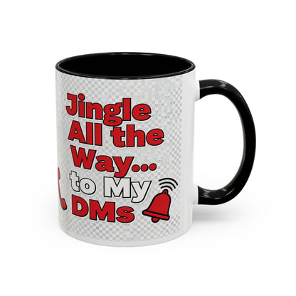 Jingle All the Way to My DMs Mug - Funny Christmas Coffee Mug 11/15oz | Loom Noir
