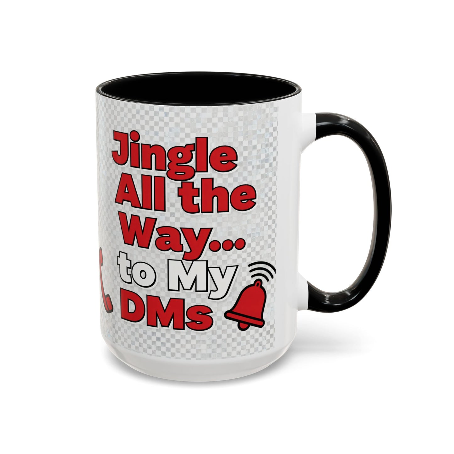 Jingle All the Way to My DMs Mug - Funny Christmas Coffee Mug 11/15oz | Loom Noir