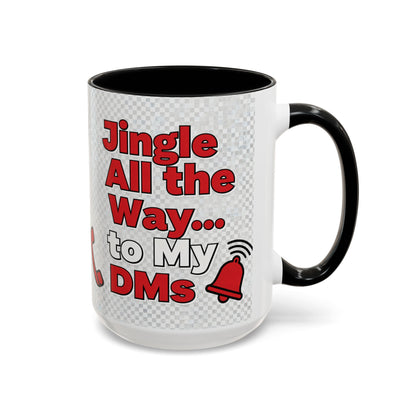 Jingle All the Way to My DMs Mug - Funny Christmas Coffee Mug 11/15oz | Loom Noir