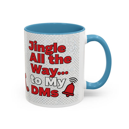 Jingle All the Way to My DMs Mug - Funny Christmas Coffee Mug 11/15oz | Loom Noir