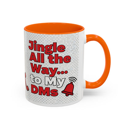 Jingle All the Way to My DMs Mug - Funny Christmas Coffee Mug 11/15oz | Loom Noir